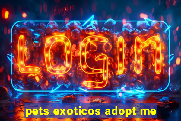 pets exoticos adopt me